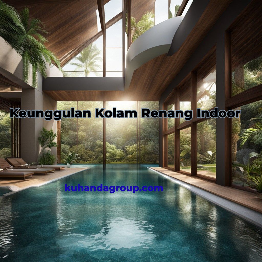 keunggulan kolam renang indoor
